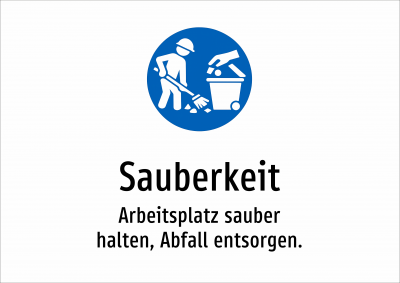 Sauberkeit - Arbeitsplatz sauber halten, Abfall entsorgen.