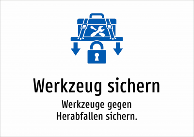 Werkzeug sichern - Werkzeuge gegen Herabfallen sichern.