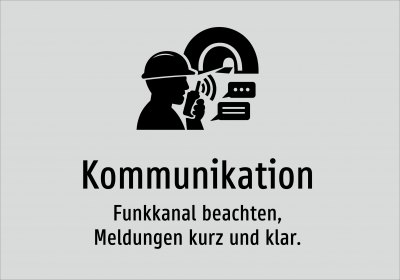 Kommunikation - Funkkanal beachten, Meldungen kurz und klar.