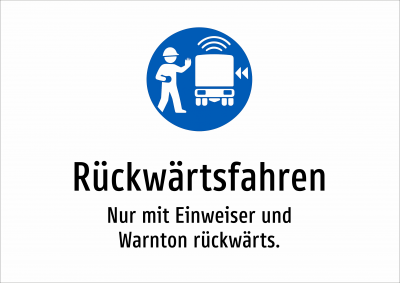 Rückwärtsfahren - Nur mit Einweiser und Warnton rückwärts.