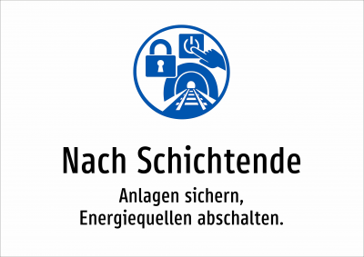Nach Schichtende - Anlagen sichern, Energiequellen abschalten.