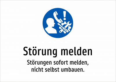 Störung melden - Störungen sofort melden, nicht selbst umbauen.