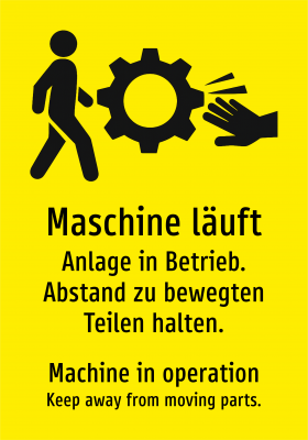 Maschine läuft - Anlage in Betrieb. Abstand zu bewegten Teilen halten.