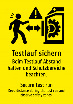 Testlauf sichern - Beim Testlauf Abstand halten und Schutzbereiche beachten.
