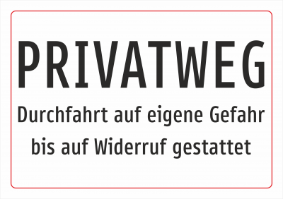 Privatweg Durchfahrt auf eigene Gefahr bis auf Widerruf gestattet