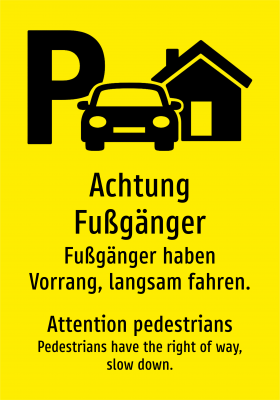 Achtung Fußgänger - Fußgänger haben Vorrang, langsam fahren.