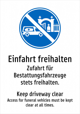 Einfahrt freihalten - Zufahrt für Bestattungsfahrzeuge stets freihalten.