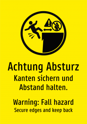 Achtung Absturz - Kanten sichern und Abstand halten.