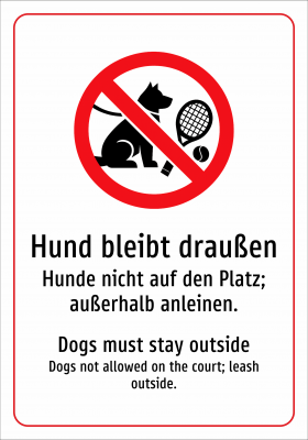 Hund bleibt draußen - Hunde nicht auf den Platz; außerhalb anleinen.