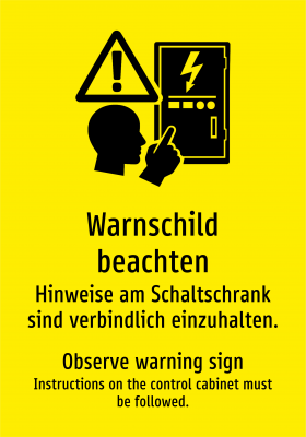 Warnschild beachten - Hinweise am Schaltschrank sind verbindlich einzuhalten.