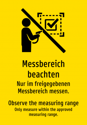 Messbereich beachten - Nur im freigegebenen Messbereich messen.