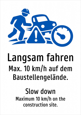 Langsam fahren - Max. 10 km/h auf dem Baustellengelände.