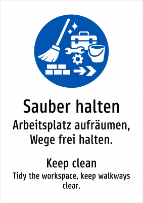 Sauber halten - Arbeitsplatz aufräumen, Wege frei halten.