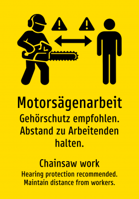 Motorsägenarbeit - Gehörschutz empfohlen. Abstand zu Arbeitenden halten.