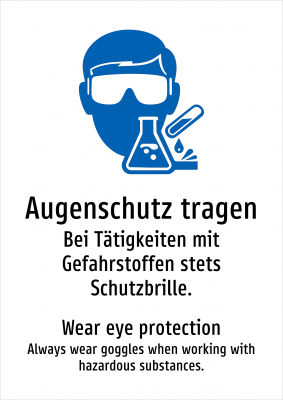 Augenschutz tragen - Bei Tätigkeiten mit Gefahrstoffen stets Schutzbrille.