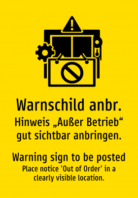 Warnschild anbr. - Hinweis „Außer Betrieb“ gut sichtbar anbringen.