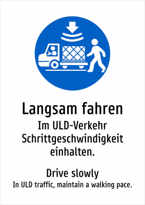 Langsam fahren - Im ULD-Verkehr Schrittgeschwindigkeit einhalten.