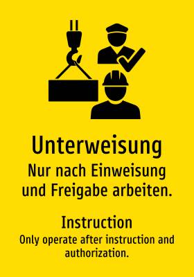 Unterweisung - Nur nach Einweisung und Freigabe arbeiten.