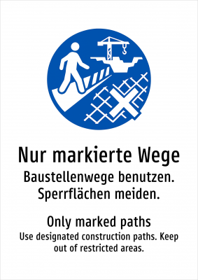 Nur markierte Wege - Baustellenwege benutzen. Sperrflächen meiden.