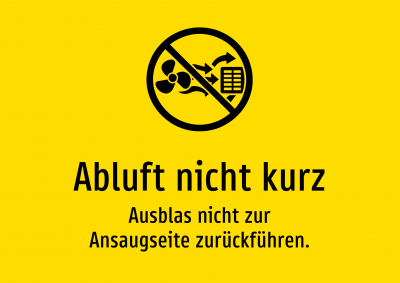 Abluft nicht kurz - Ausblas nicht zur Ansaugseite zurückführen.