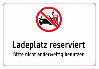 Ladeplatz reserviert - Bitte nicht anderweitig benutzen