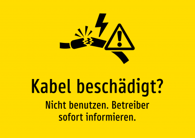 Kabel beschädigt? - Nicht benutzen. Betreiber sofort informieren.