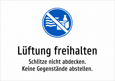 Lüftung freihalten - Schlitze nicht abdecken. Keine Gegenstände abstellen.