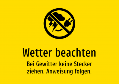 Wetter beachten - Bei Gewitter keine Stecker ziehen. Anweisung folgen.