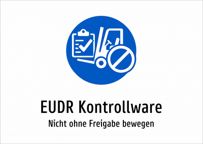 EUDR Kontrollware - Nicht ohne Freigabe bewegen