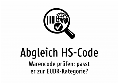 Abgleich HS-Code - Warencode prüfen: passt er zur EUDR-Kategorie?