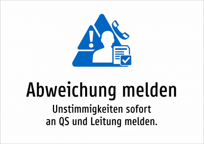 Abweichung melden - Unstimmigkeiten sofort an QS und Leitung melden.