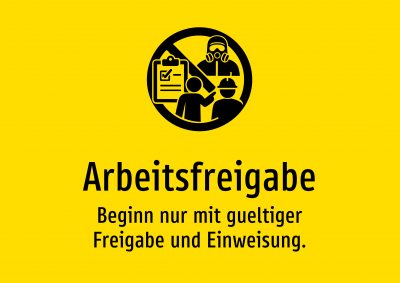 Arbeitsfreigabe - Beginn nur mit gueltiger Freigabe und Einweisung.