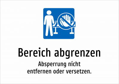 Bereich abgrenzen - Absperrung nicht entfernen oder versetzen.