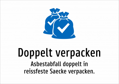 Doppelt verpacken - Asbestabfall doppelt in reissfeste Saecke verpacken.