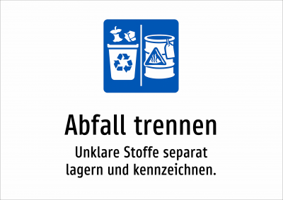 Abfall trennen - Unklare Stoffe separat lagern und kennzeichnen.
