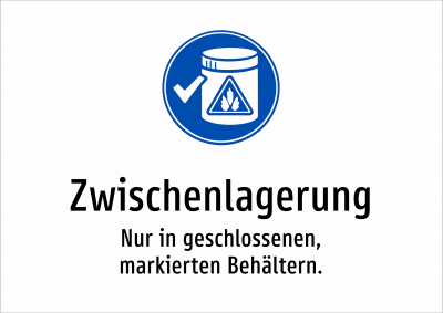 Zwischenlagerung - Nur in geschlossenen, markierten Behältern.