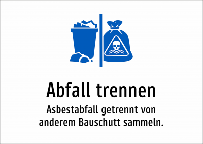 Abfall trennen - Asbestabfall getrennt von anderem Bauschutt sammeln.