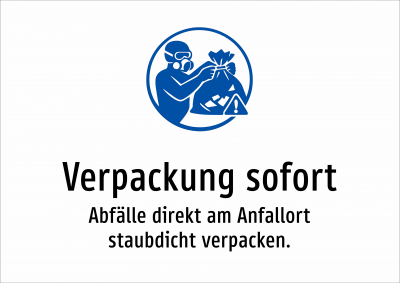 Verpackung sofort - Abfälle direkt am Anfallort staubdicht verpacken.