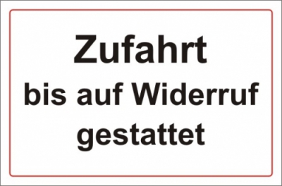 Zufahrt bis auf Widerruf gestattet