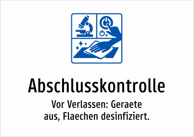 Abschlusskontrolle - Vor Verlassen: Geraete aus, Flaechen desinfiziert.