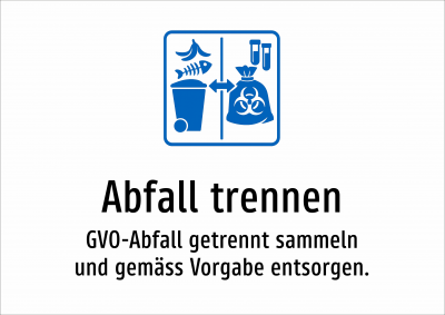 Abfall trennen - GVO-Abfall getrennt sammeln und gemäss Vorgabe entsorgen.