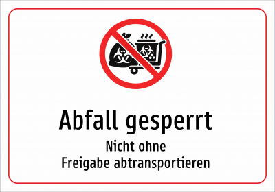Abfall gesperrt - Nicht ohne Freigabe abtransportieren