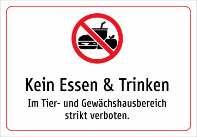 Kein Essen & Trinken - Im Tier- und Gewächshausbereich strikt verboten.
