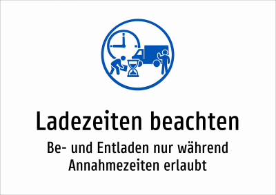 Ladezeiten beachten - Be- und Entladen nur während Annahmezeiten erlaubt