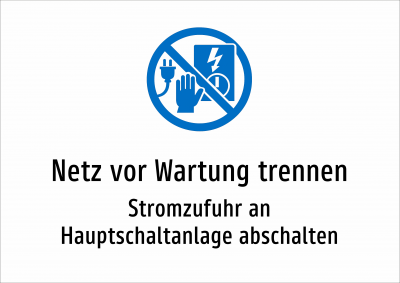 Netz vor Wartung trennen - Stromzufuhr an Hauptschaltanlage abschalten