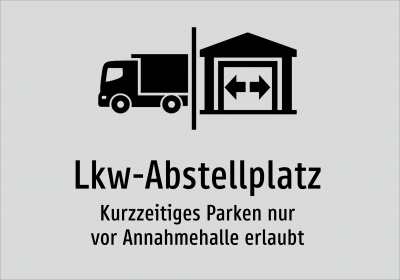 Lkw-Abstellplatz - Kurzzeitiges Parken nur vor Annahmehalle erlaubt