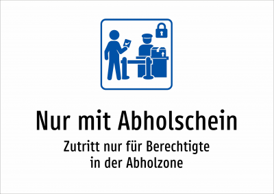 Nur mit Abholschein - Zutritt nur für Berechtigte in der Abholzone