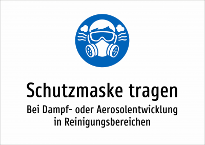 Schutzmaske tragen - Bei Dampf- oder Aerosolentwicklung in Reinigungsbereichen