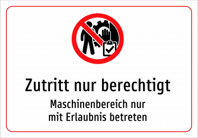 Zutritt nur berechtigt - Maschinenbereich nur mit Erlaubnis betreten