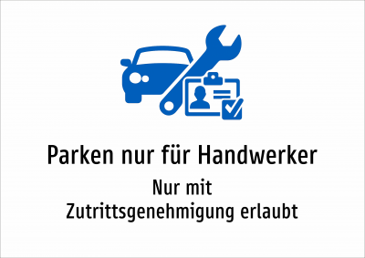 Parken nur für Handwerker - Nur mit Zutrittsgenehmigung erlaubt